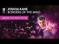 Joshua Kane Borders Of The Mind Mesa Arts Center Jan 24 2026