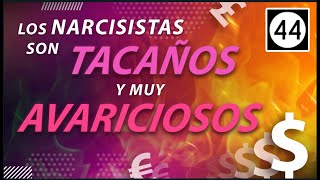 Los Narcisistas son Tacaños y Avariciosos