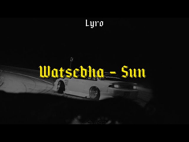 Watsebha – Sun (Letra/Lyrics) [Sub español]