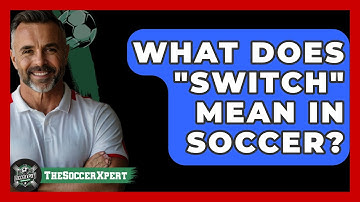 What Does "Switch" Mean In Soccer? - The Sport Xpert