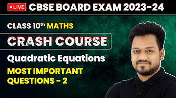 Quadratic Equations - Most Important Questions (Part 2) | Class 10 Maths Crash Course Ch 4 | LIVE