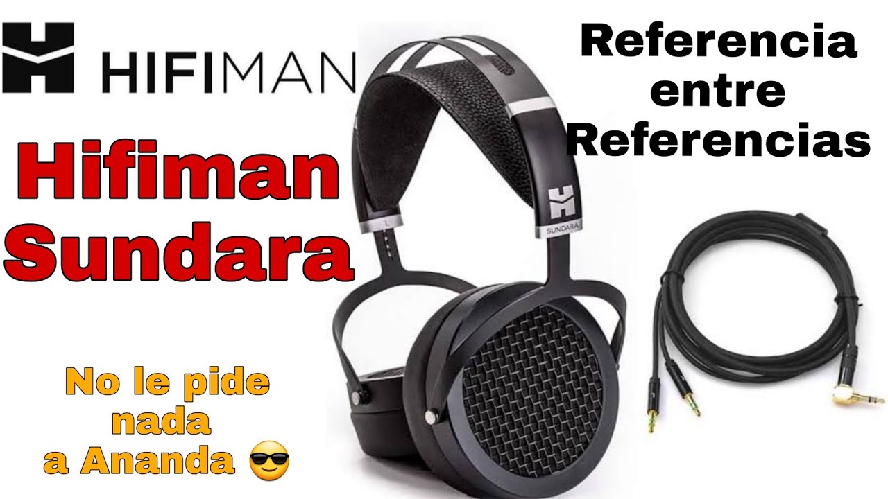 Hifiman Sundara  Un sonido TOTALMENTE de Referencia 