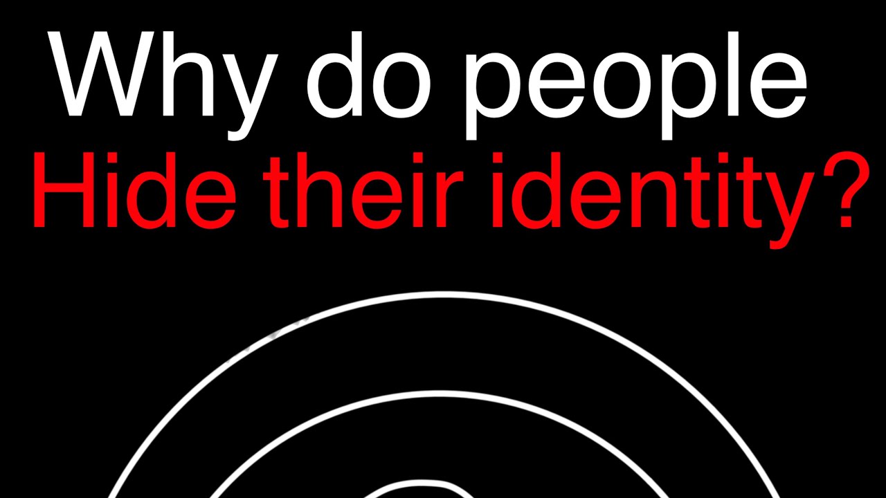 Why do people hide their identity on the internet?