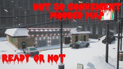 Ready Or Not(Not so Convenient) Modded map