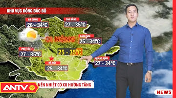 Dự báo thời tiết tối 26/7: Hà Nội chiều tối khả năng có mưa rào và dông vài nơi  | ANTV