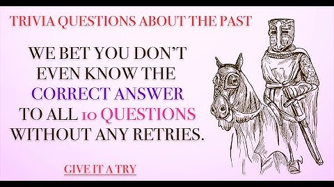 Trivia Questions About The Past