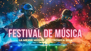 FESTIVAL DE MÚSICA😍PARA FIESTAS 2024🔥La Mejor Música Electrónica🍀Música Electrónica Más Escuchada