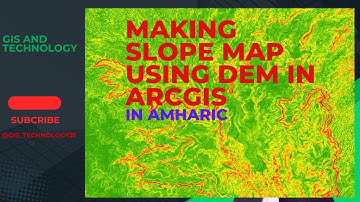 Making Slope Map Using DEM Data in ArcGIS in Amharic