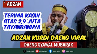 VIRAL!!! ADZAN KURDI MERDU versi USTADZ DAENG SYAWAL MUBARAK !!