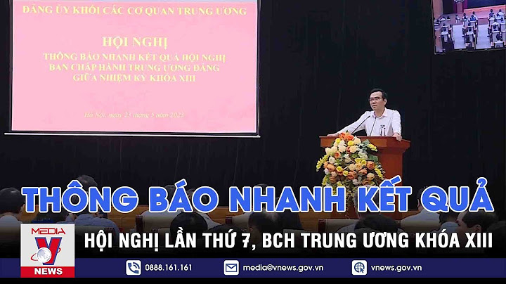 Hiện bây giờ là hội nghị trung ương bao nhiêu năm 2024