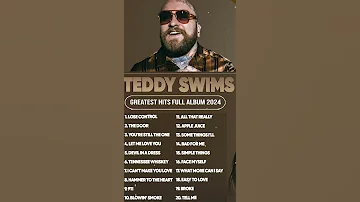Teddy Swims Songs Playlist 2024 The Best Of Teddy Swims Greatest Hits Full Album 2024 Lyrics 