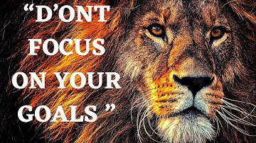 If you want to achieve your goals don’t focus on them: Motivational video #achieveyourgoals