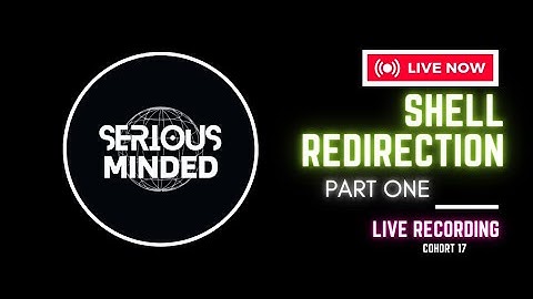 SHELL REDIRECTION LIVE CLASS PART ONE