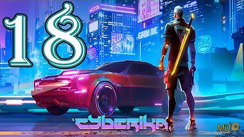 Cyberika: Action Adventure RPG - Gameplay Walkthrough Part 18