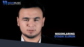 Otash Xijron - Nigohlaring |  Оташ Хижрон - Нигохларинг (music version)