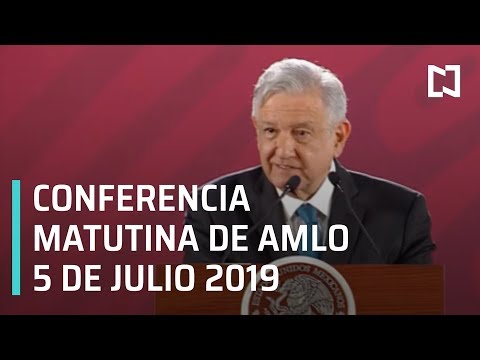 Conferencia matutina AMLO -  5 de julio 2019