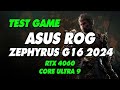 Test games Laptop Asus ROG Zephyrus G16 GA605WV- Core Ultra 9 RTX 4060 16inch 240Hz