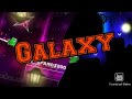 &quot;Galaxy&quot; (verified) my new level [geometry dash 2.11]