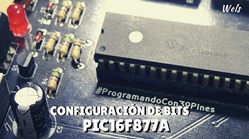 Configuración de bits - Tutorial PIC16F877A - Wels Theory