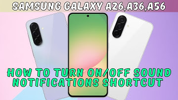 How to Turn On/Off Sound Notifications Shortcut Samsung Galaxy A26,A36,A56 (2025)
