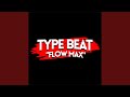 Type Beat - "Flow Max"