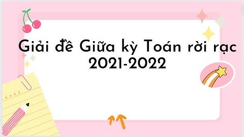 Hướng dẫn giải đề GK môn Toán rời rạc  (2021-2022)