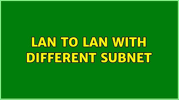 LAN to LAN with different subnet (2 Solutions!!)