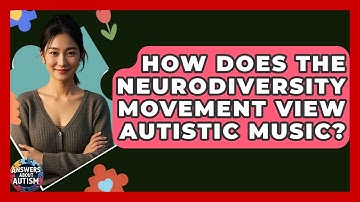 How Does The Neurodiversity Movement View Autistic Music? - Answers About Autism
