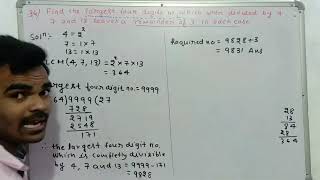 36)Find the largest four-digits number which when divided by 4,7 and 13 leaves a remainder of 3 in e