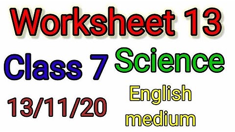 Class 7 Science Worksheet 13, English medium : 13 Nov 2020 Friday
