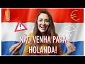 7 RAZÕES PARA NÃO MORAR NA HOLANDA!