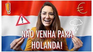 7 RAZÕES PARA NÃO MORAR NA HOLANDA!