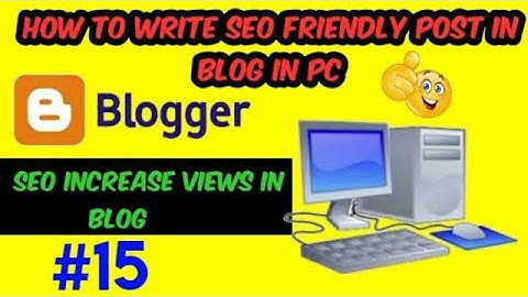 how to write SEO friendly blog post in blogger | how to write SEO friendly article on blogger 2023