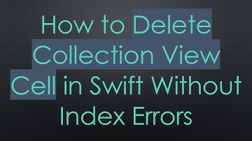 How to Delete Collection View Cell in Swift Without Index Errors