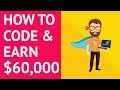 How to Learn to Code and Make $60k+ a Year