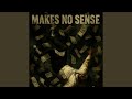 Makes No Sense Makes No Sense