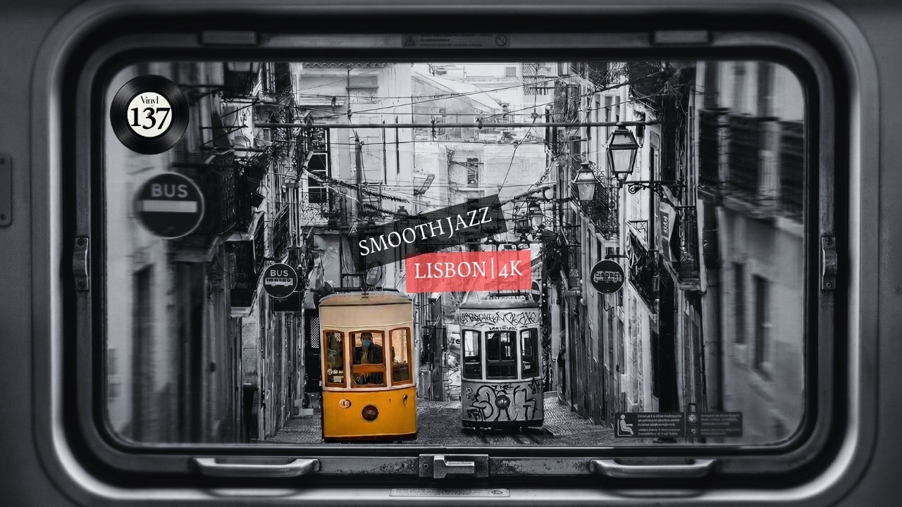 [playlist] Окно лиссабонского трамвая 🌙 Smooth Jazz для прослушивания без мыслей | 4K 2H