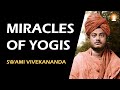 Miracles of yogis  power of spiritual practice  swami vivekananda