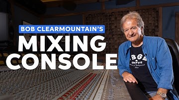 Bob Clearmountain’s One-of-a-kind Mixing Console
