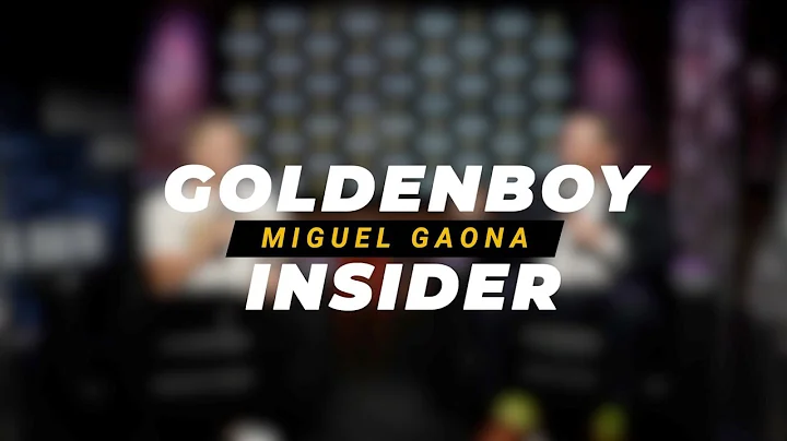 GOLDEN BOY INSIDER: MIGUEL GAONA