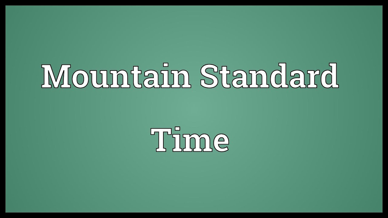 Mountain Standard Time Meaning YouTube mountain-standard-time-meaning-youtube