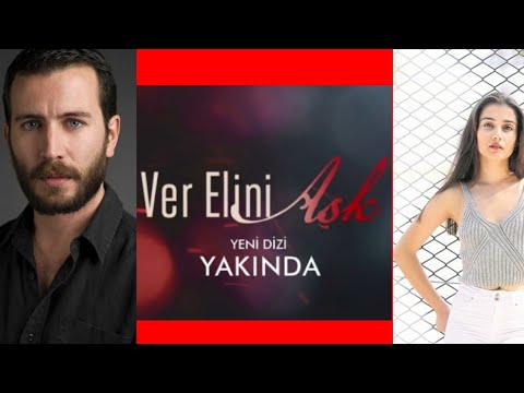 Ver Elini Aşk Dizisi Oyuncuları ( Yeni Dizi ) Yakında Kanal D'de