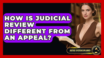How Is Judicial Review Different From an Appeal? - Justice System Explained
