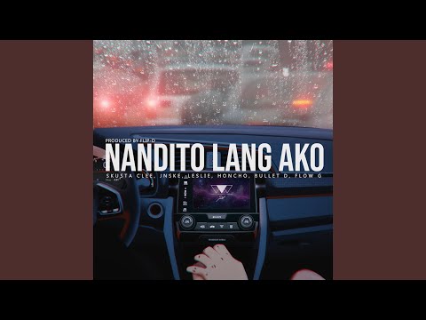 Skusta Clee, Jnske, Leslie, Honcho, Bullet D, Flow G & Flip-D - Nandito Lang Ako