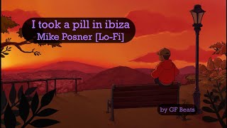 I Took a Pill in Ibiza  - Mike Posner [Lo-Fi remix]