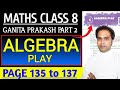 Class 8 maths ganita prakash part 2 | Chapter 6 Algebra play | Page 135 to 137 | New ncert book