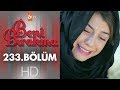 Beni Bırakma 233. Bölüm