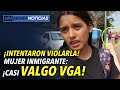 ¡Intentaron violarla! #Mujer #inmigrante: ¡casi valgo #VGA!