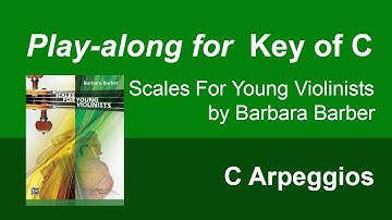 Key of C | Arpeggios | Play-along for the Scales For Young Violinists by Barbara Barber
