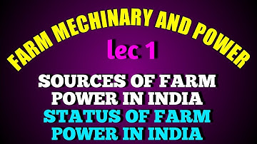 Foundation agri classes|Sources and status of farm power in India | lec 1 Farm machinery and power